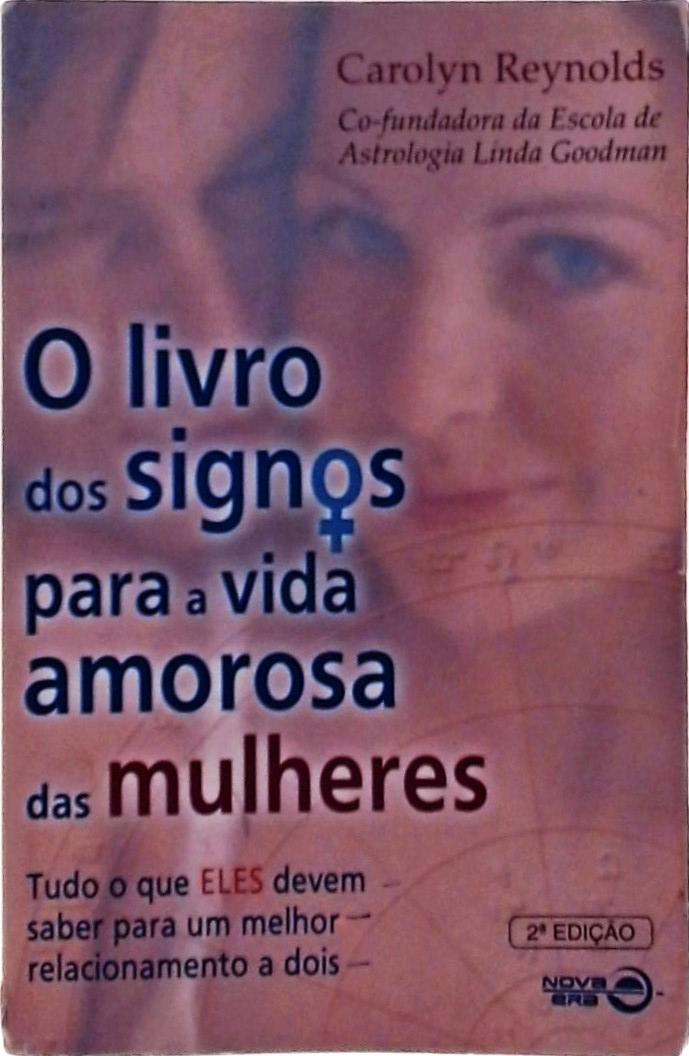 O Livro Dos Signos Para A Vida Amorosa Das Mulheres