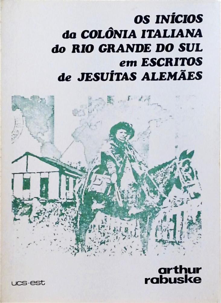 Os Inícios da Colônia Italiana do Rio Grande do Sul em Escritos de Jesuítas Alemães