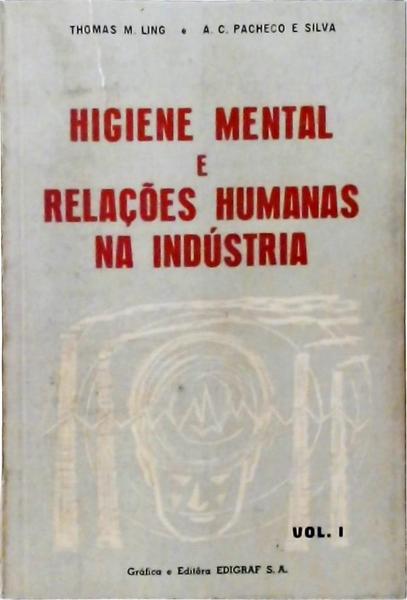 Higiene Mental E Relações Humanas Na Indústria - Volume I