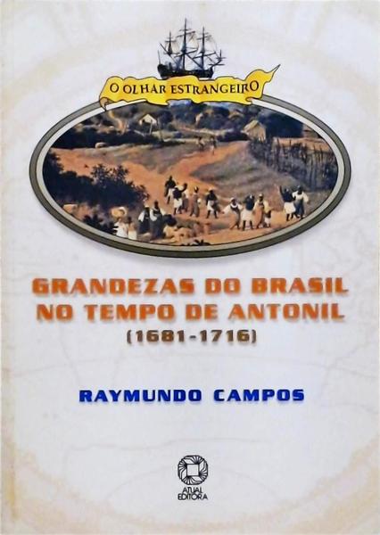 Grandezas Do Brasil No Tempo De Antonil