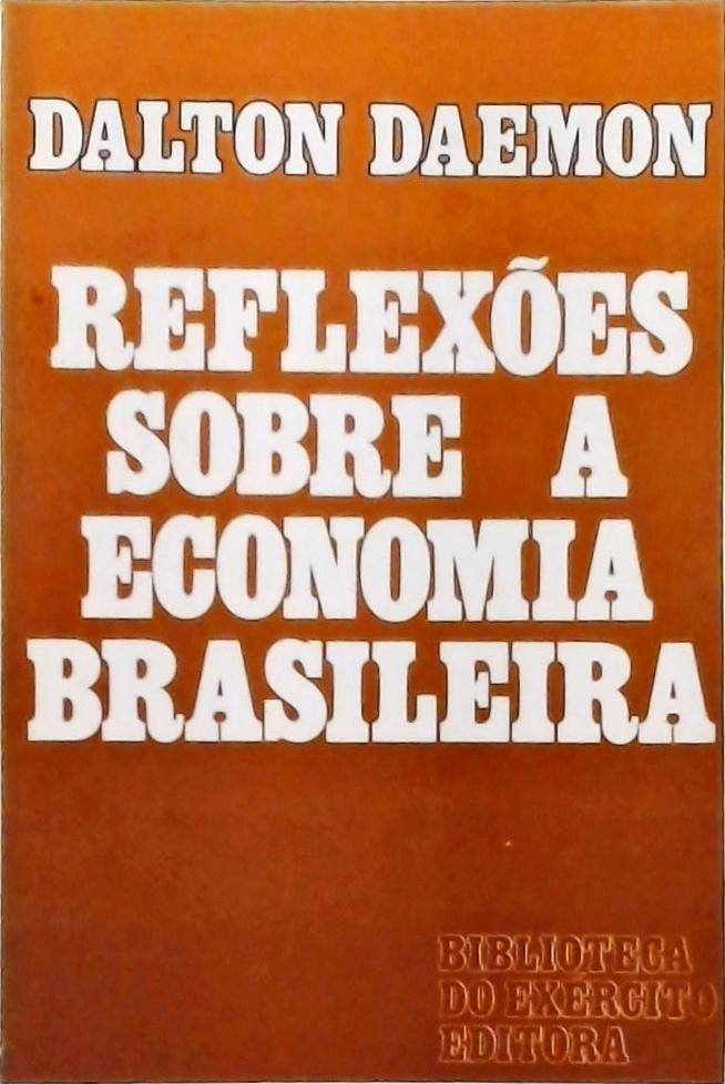 Reflexões Sobre a Economia Brasileira