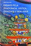 Ensaios Pela Democracia, Justiça, Dignidade E Bem- Viver