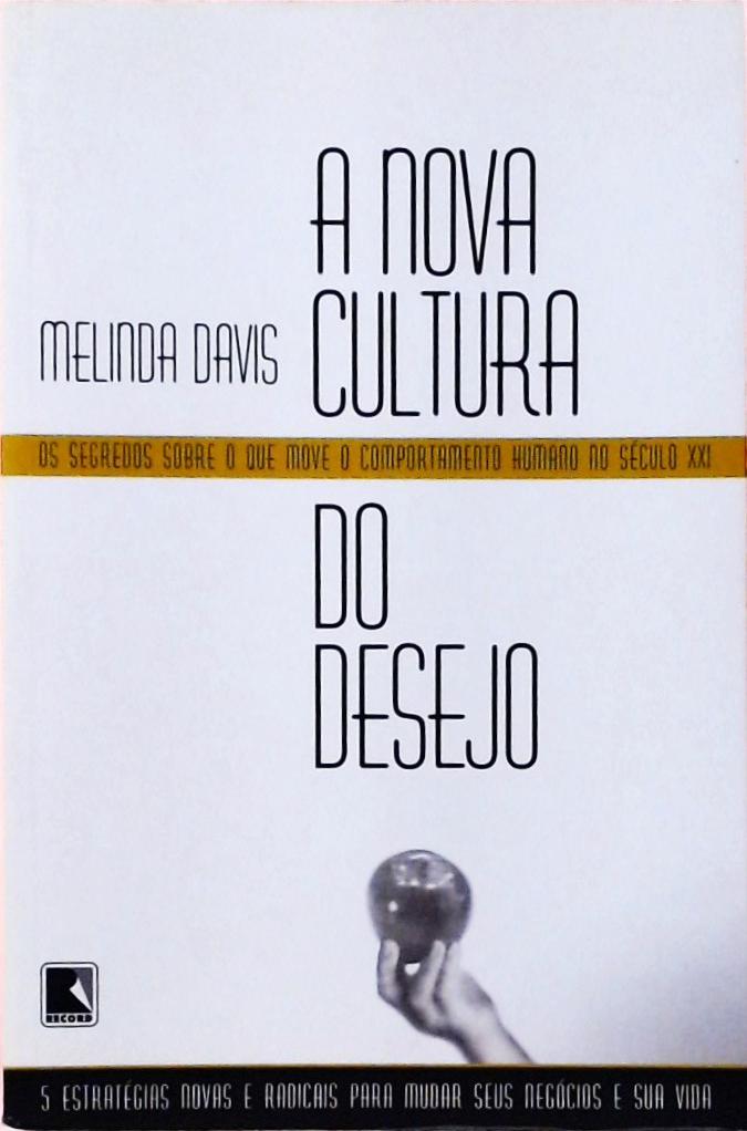 A Nova Cultura Do Desejo