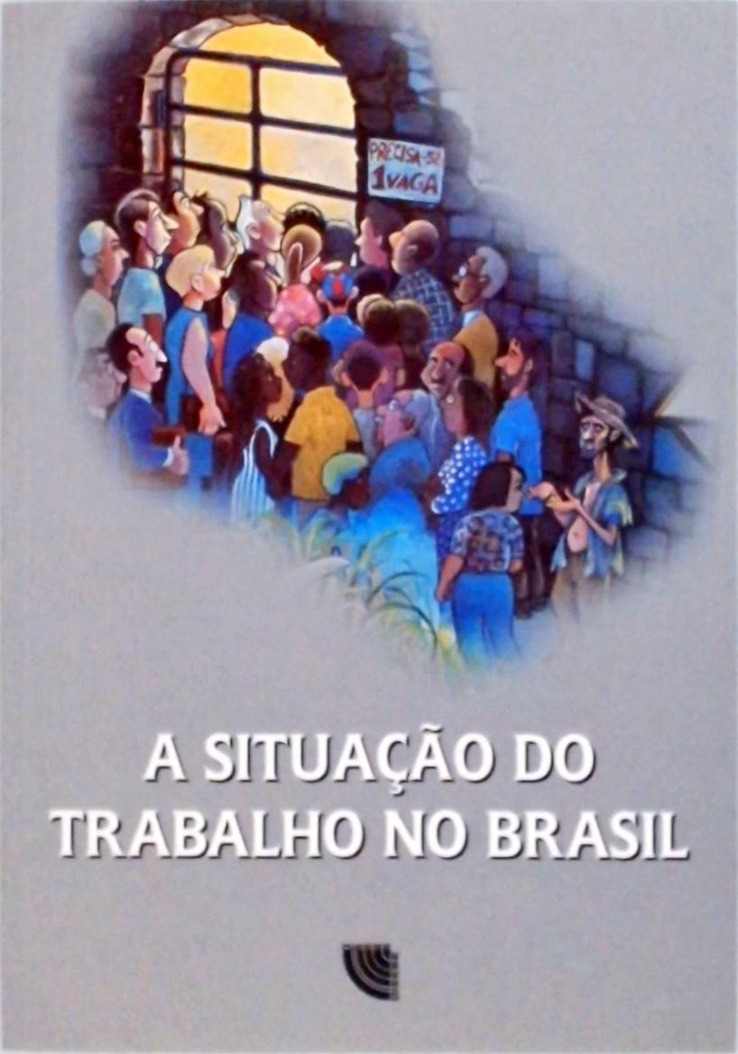 A Situação do Trabalho no Brasil