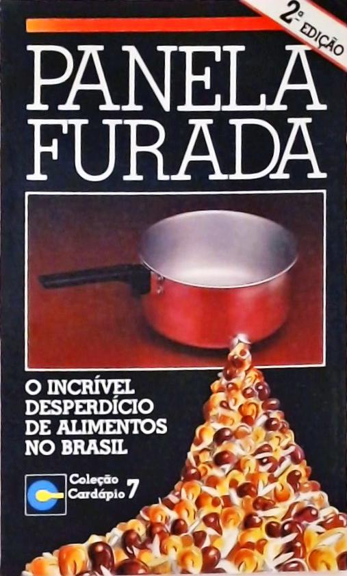 Panela Furada - O Incrível Desperdício de Alimentos no Brasil