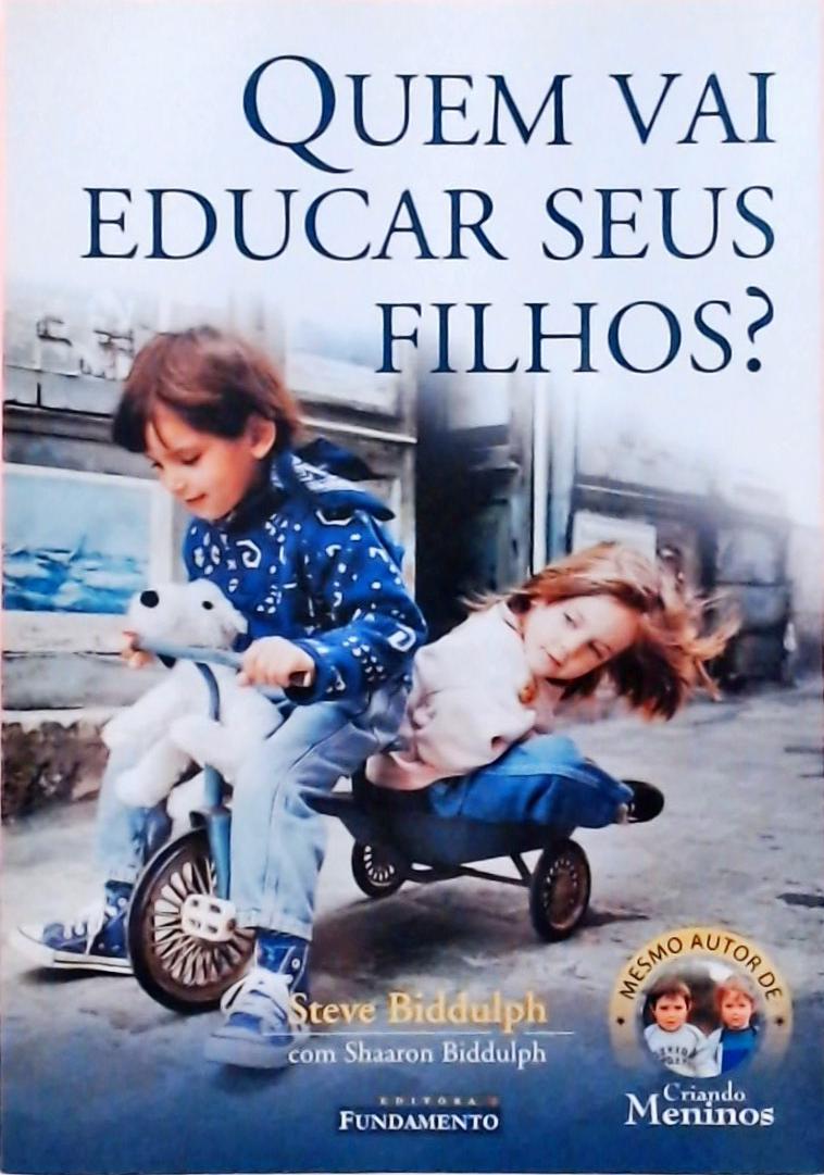 Quem Vai Educar Seus Filhos?