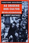 As Origens Dos Cultos Revolucionários