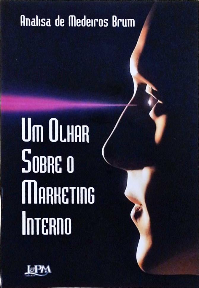 Um Olhar Sobre O Marketing Interno