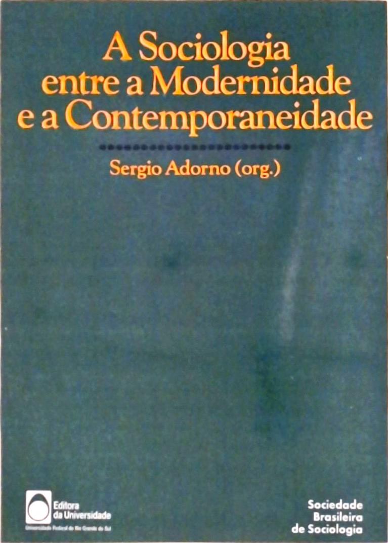 A Sociologia Entre a Modernidade e a Contemporaneidade