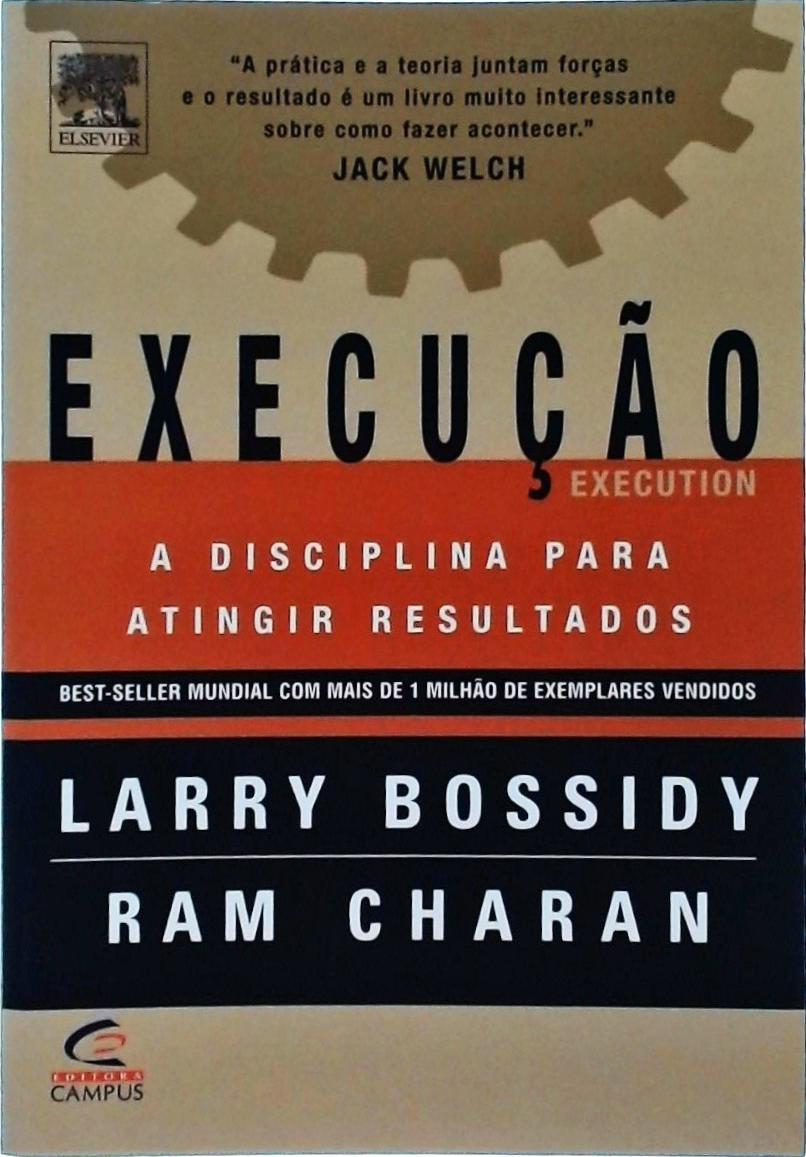 Execução - A Disciplina Para Atingir Resultados