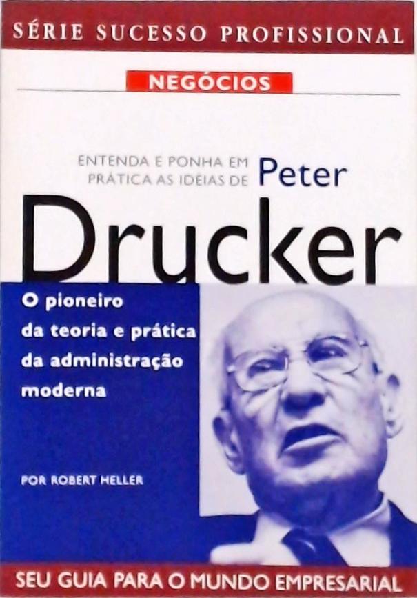 Entenda e Ponha em Prática as Idéias de Peter Drucker