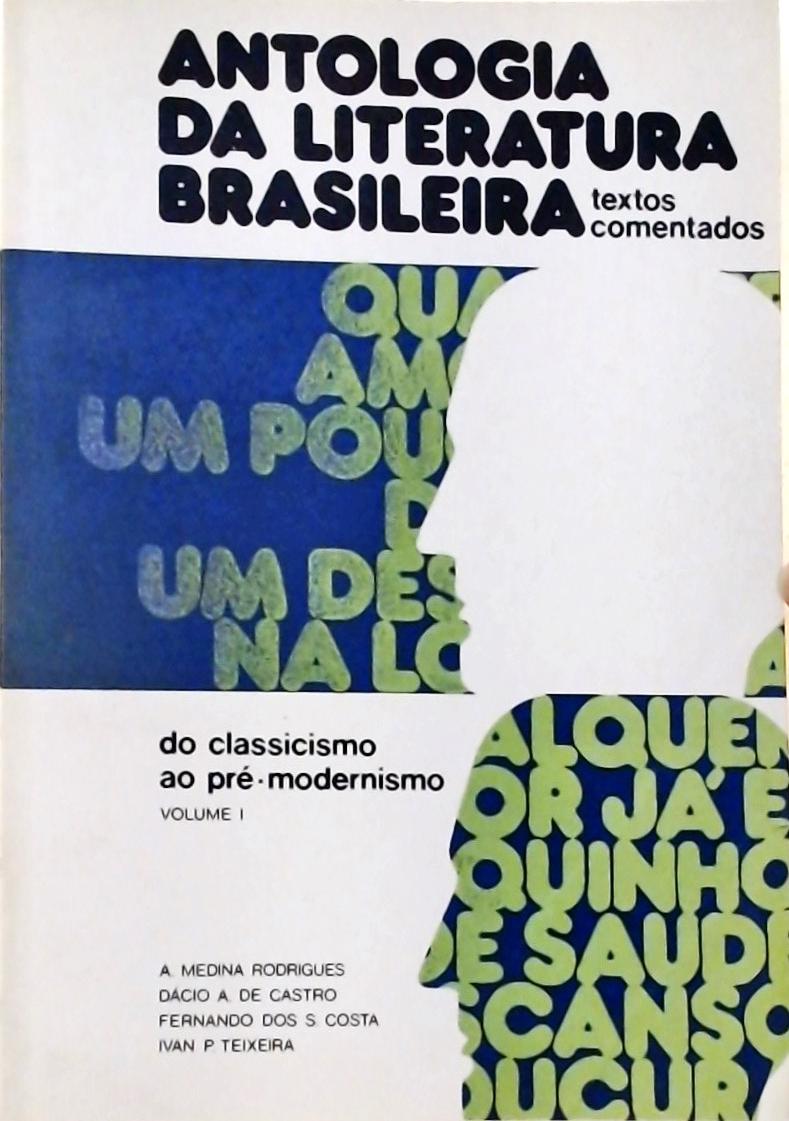 Antologia da Literatura Brasileira Vol. 1 - Do Classicismo ao Pré-Modernismo