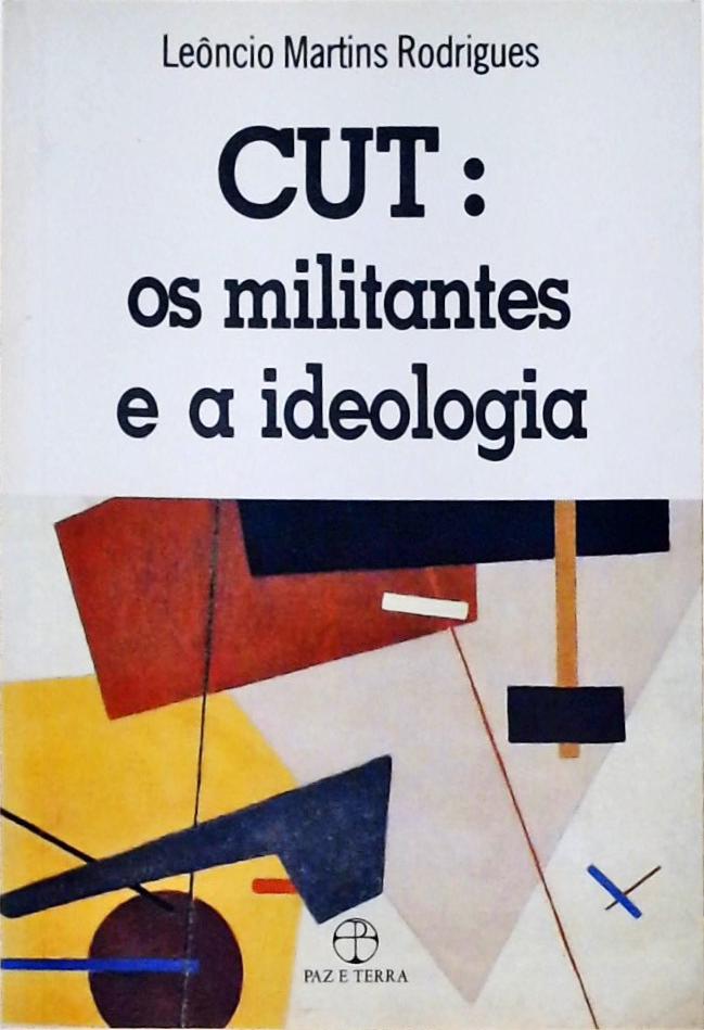 CUT - Os Militantes e a Ideologia