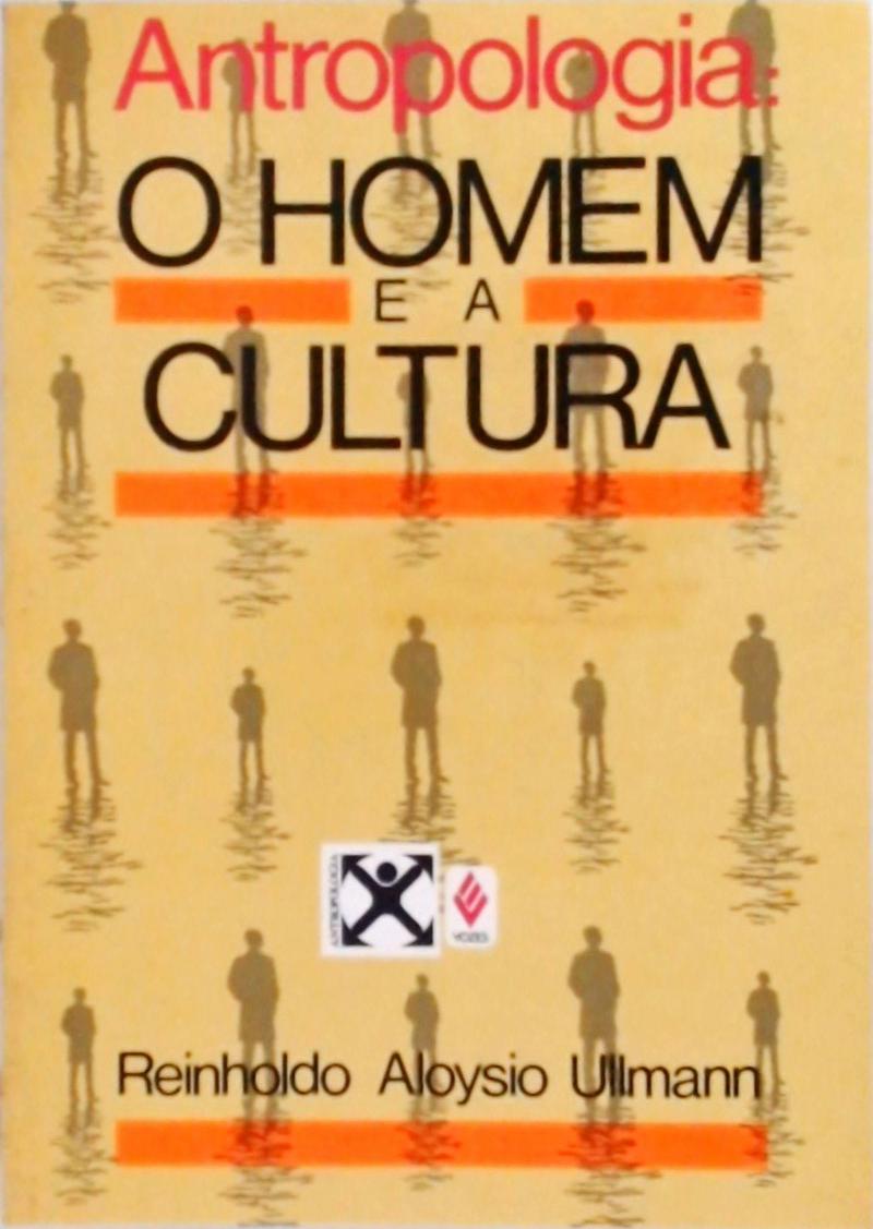 Antropologia, o Homem e a Cultura