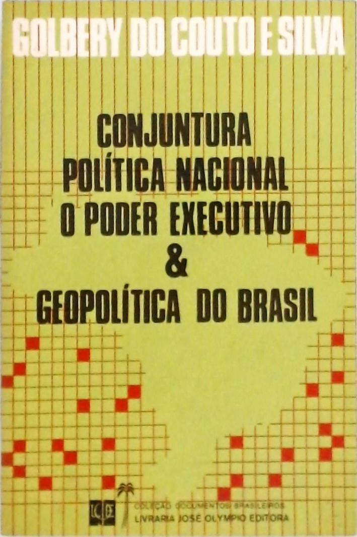 Conjuntura Política Nacional, O poder Executivo e Geopolítica do Brasil