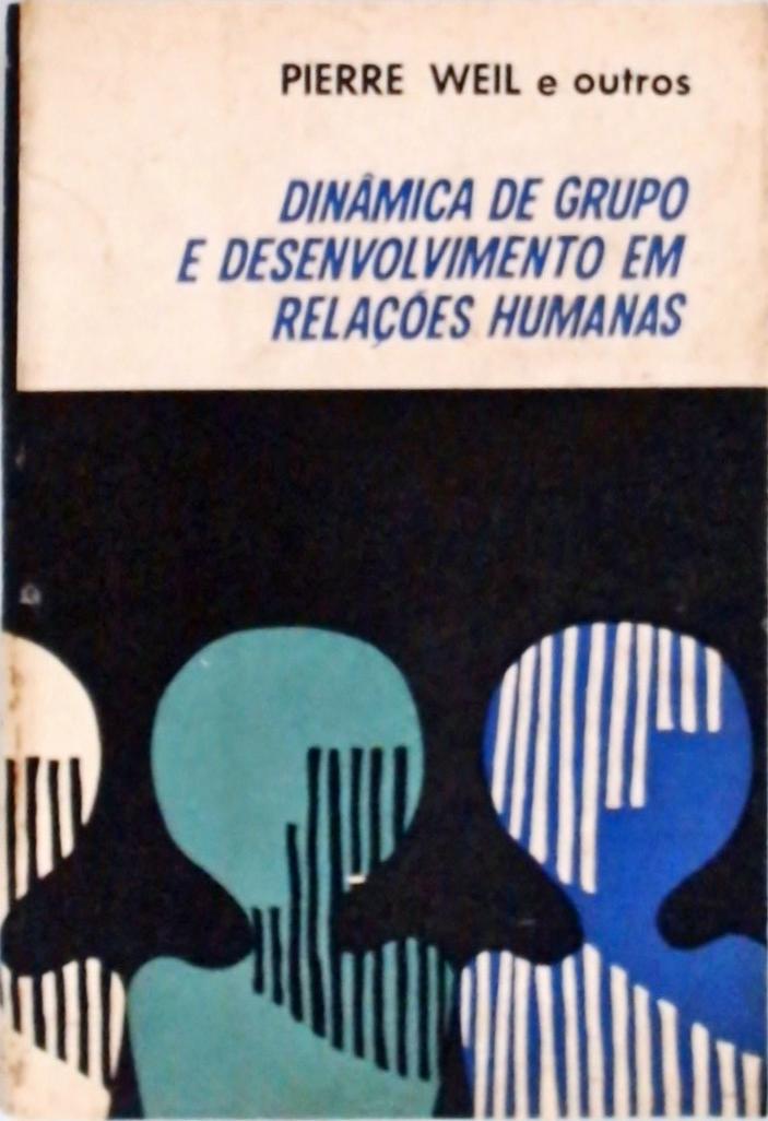 Dinâmica de Grupo e Desenvolvimento em Relações Humanas