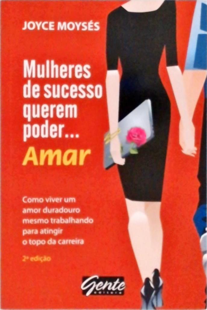 Mulheres De Sucesso Querem Poder... Amar