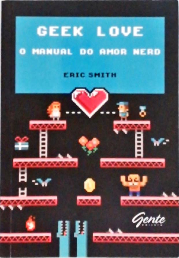 Geek Love - O Manual Do Amor Nerd