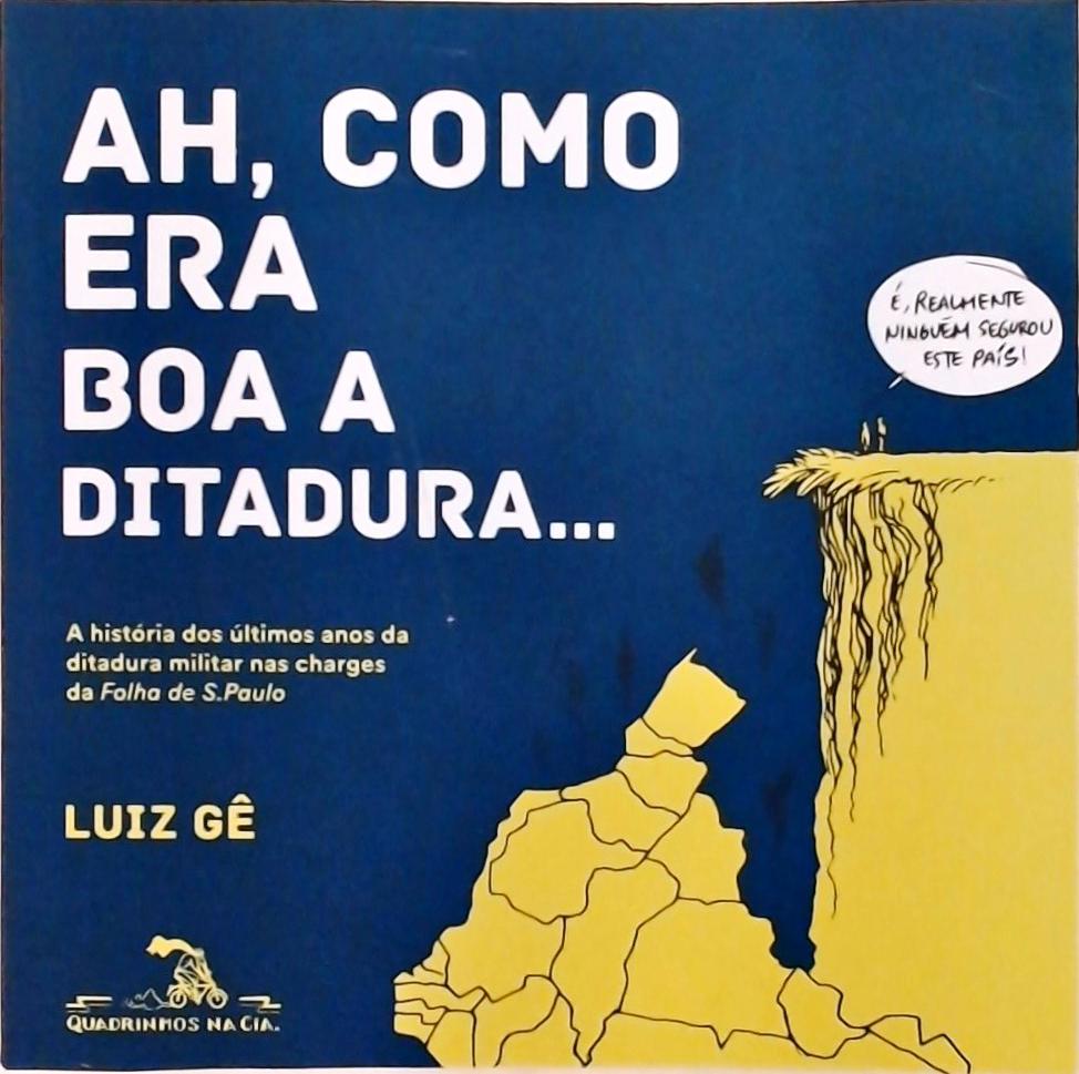 Ah Como Era Boa A Ditadura...