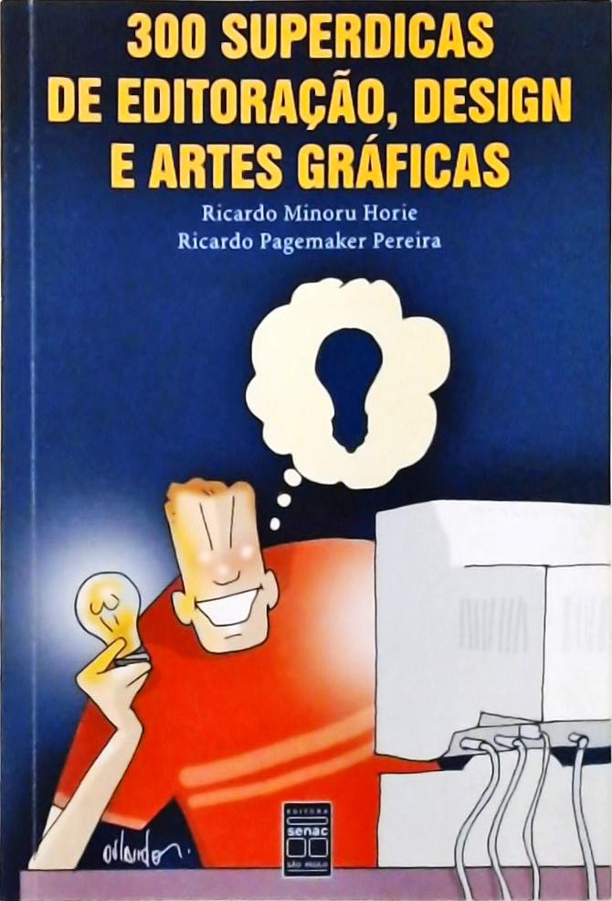 300 Superdicas De Editoração, Design E Artes Gráficas