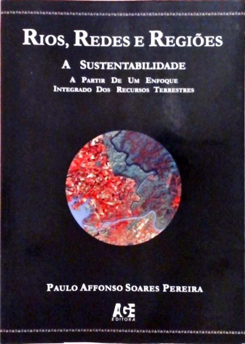 Rios, Redes E Regiões - A Sustentabilidade A Partir De Um Enfoque Integrado Dos Recursos Terrestres