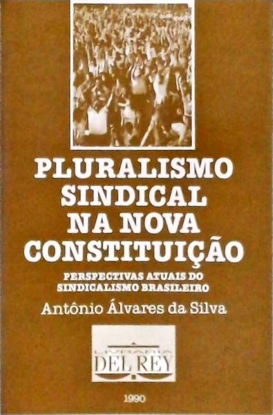 Pluralismo Sindical Na Nova Constituição