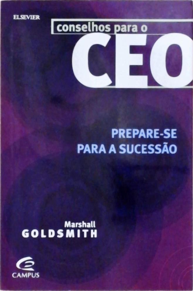 Prepare-se Para a Sucessão - Conselhos Para o CEO