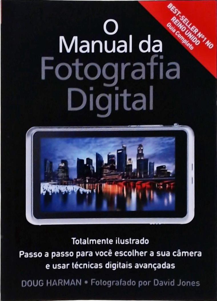 O Manual Da Fotografia Digital