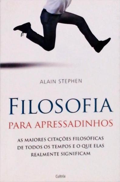 Filosofia Para Apressadinhos