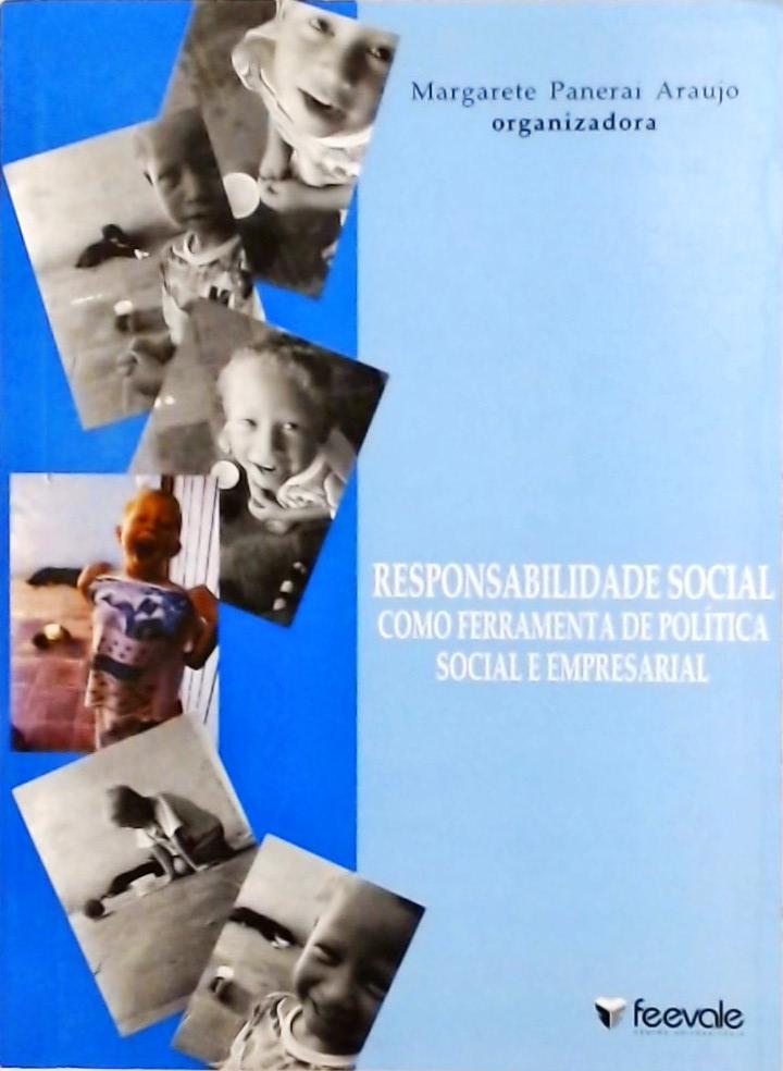 Responsabilidade Social Como Ferramenta De Política Social E Empresarial