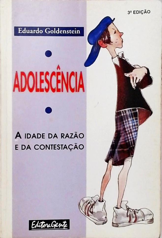 Adolescência - A Idade Da Razão E Da Contestação