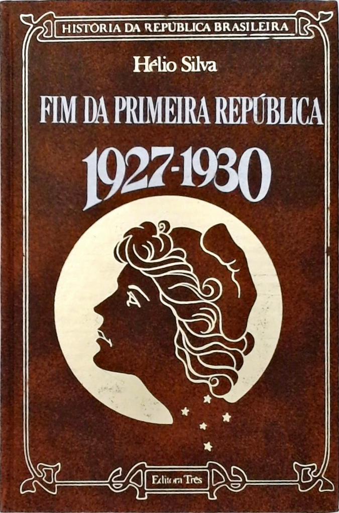 Fim da Primeira República (1927 - 1930)