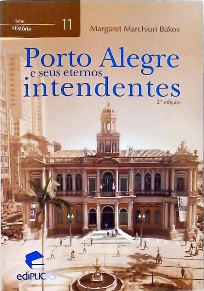 Porto Alegre E Seus Eternos Intendentes