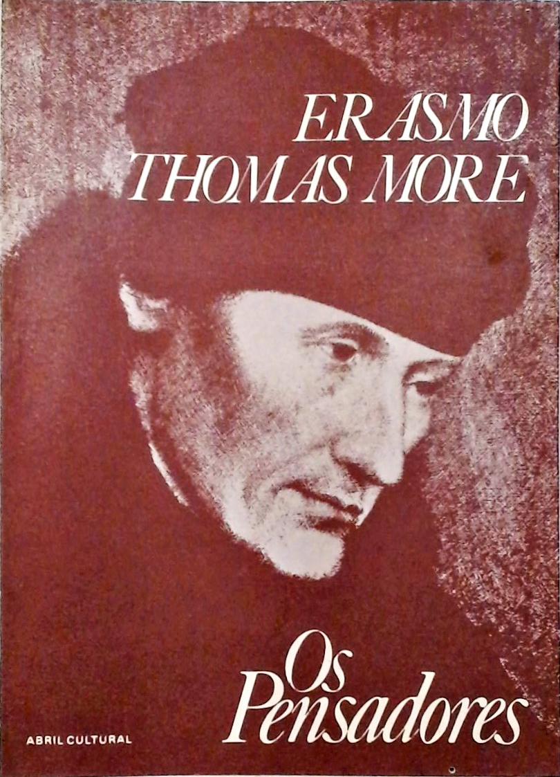 Os Pensadores - Erasmo de Rotterdam / Thomas More