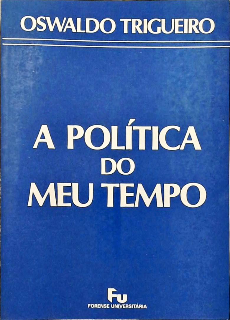 A Política do Meu Tempo