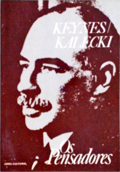 Os Pensadores - Keynes - Kalecki
