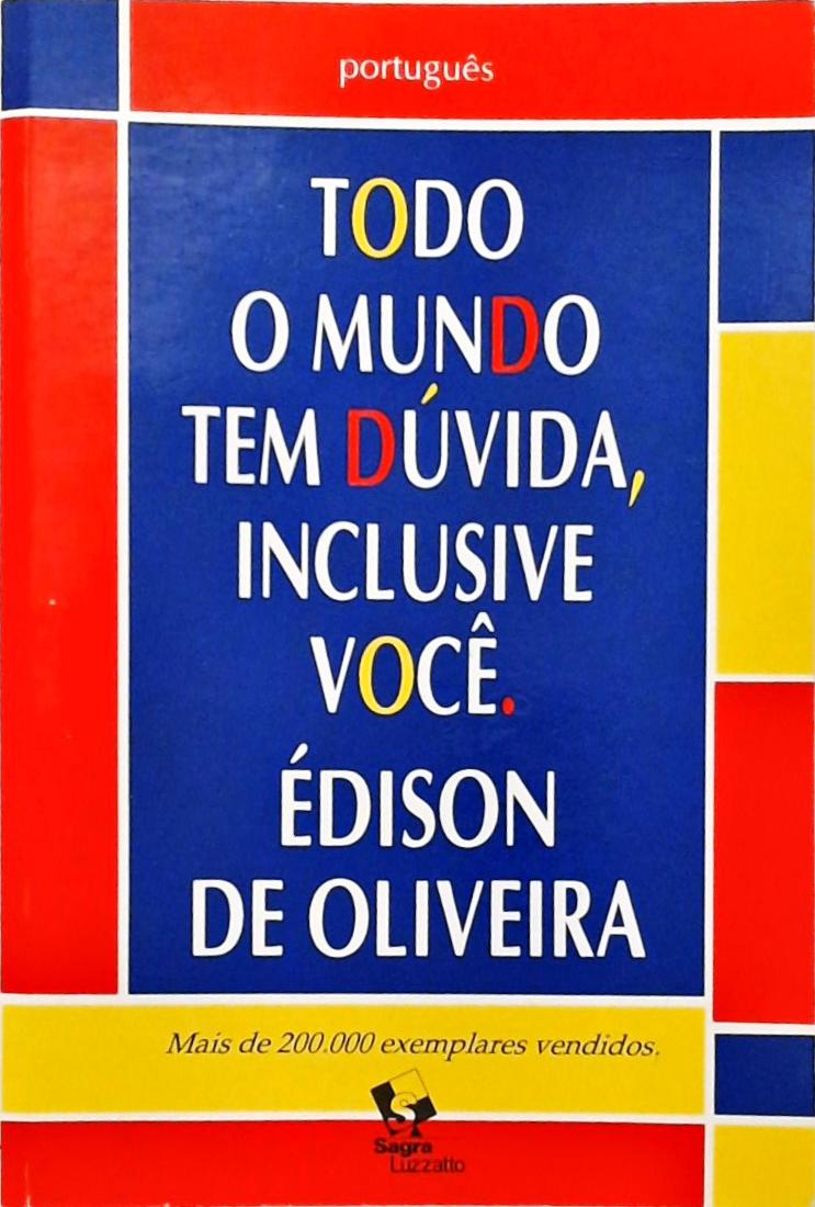 Todo O Mundo Tem Dúvida, Inclusive Você