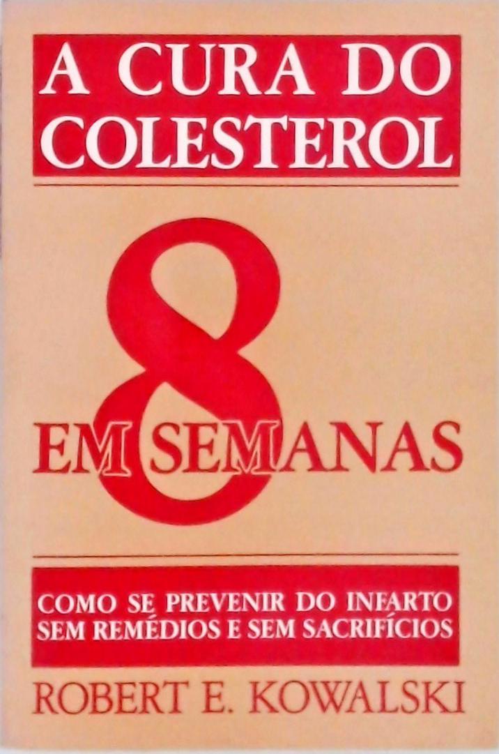 A Cura Do Colesterol Em 8 Semanas