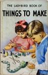 The Ladybird Book Of Things To Make