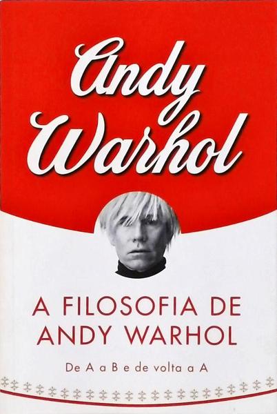 A Filosofia De Andy Warhol