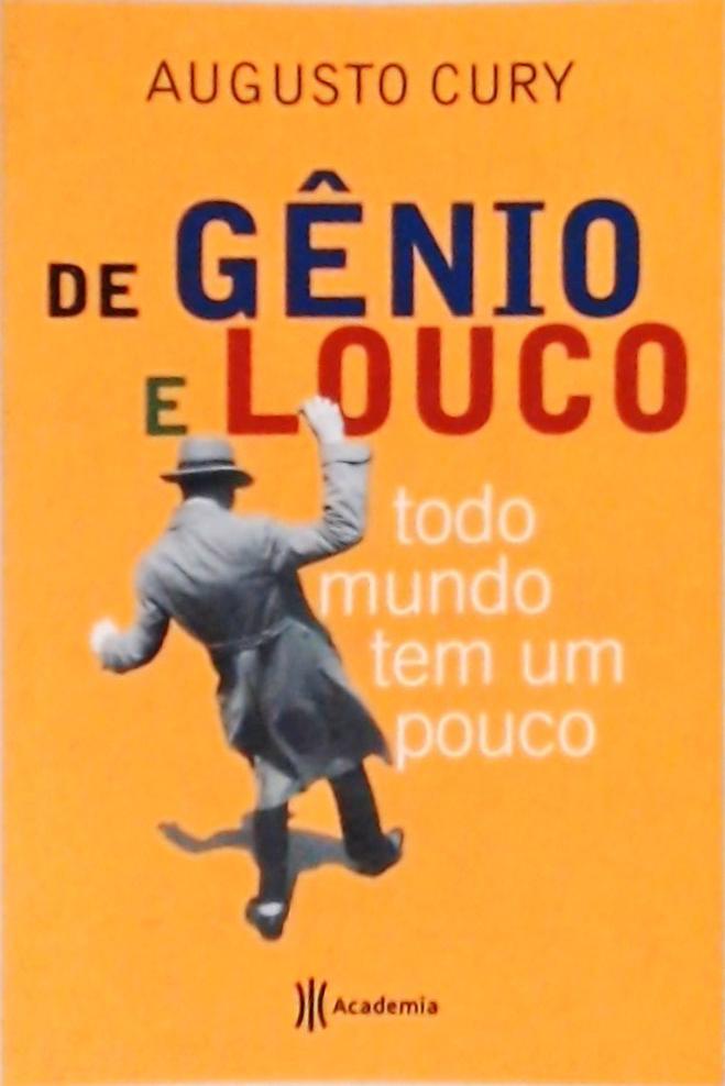 De Gênio E Louco Todo Mundo Tem Um Pouco