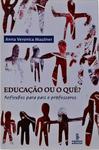 Educação Ou O Quê?