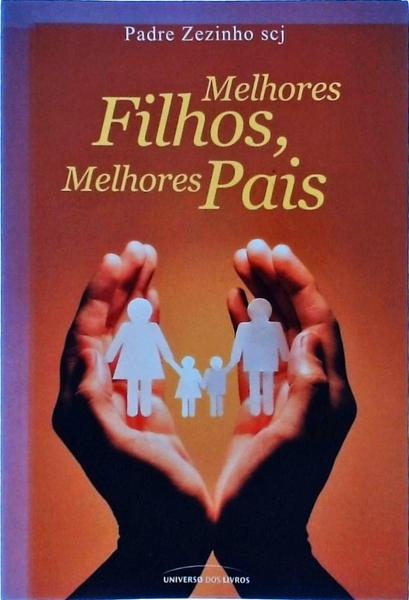 Melhores Filhos, Melhores Pais