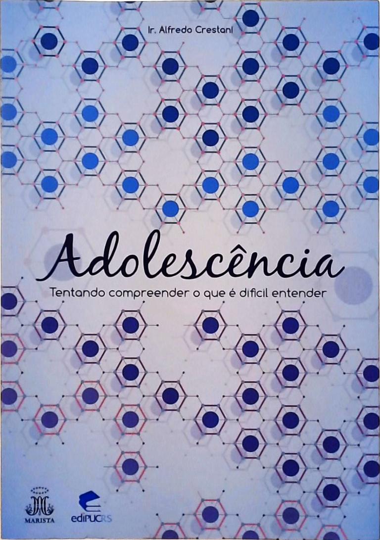 Adolescência - Tentando Compreender O Que É Dificil Entender