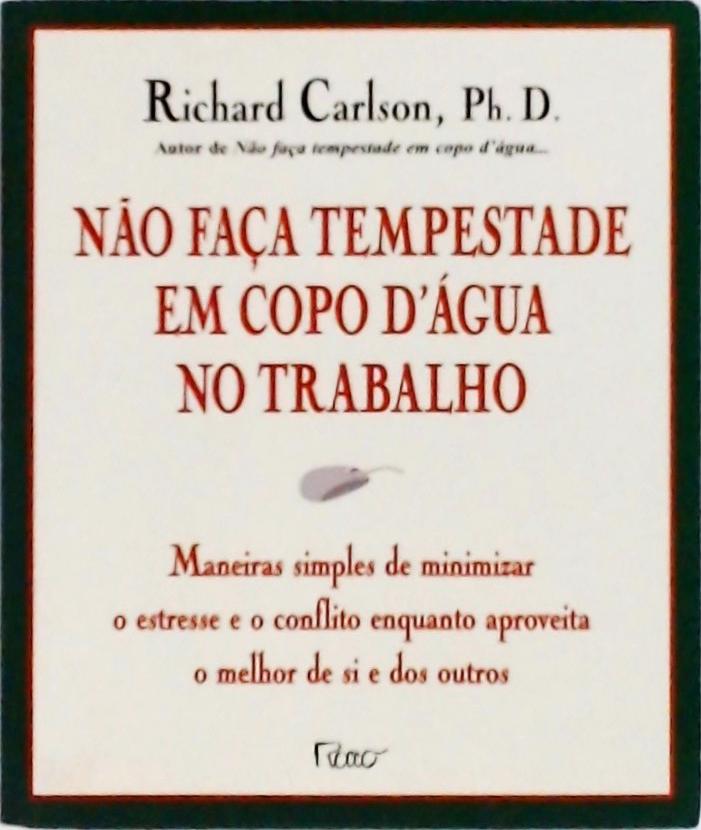 Não Faça Tempestade Em Copo D água No Trabalho