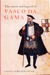 The Carreer And Legend Of Vasco Da Gama
