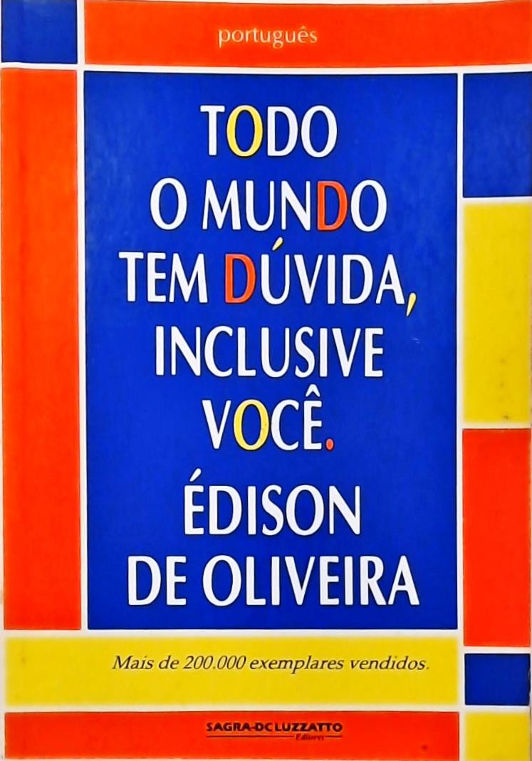 Todo O Mundo Tem Dúvida, Inclusive Você