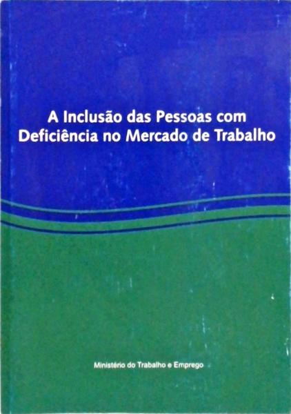 A Inclusão Das Pessoas Com Deficiência No Mercado De Trabalho