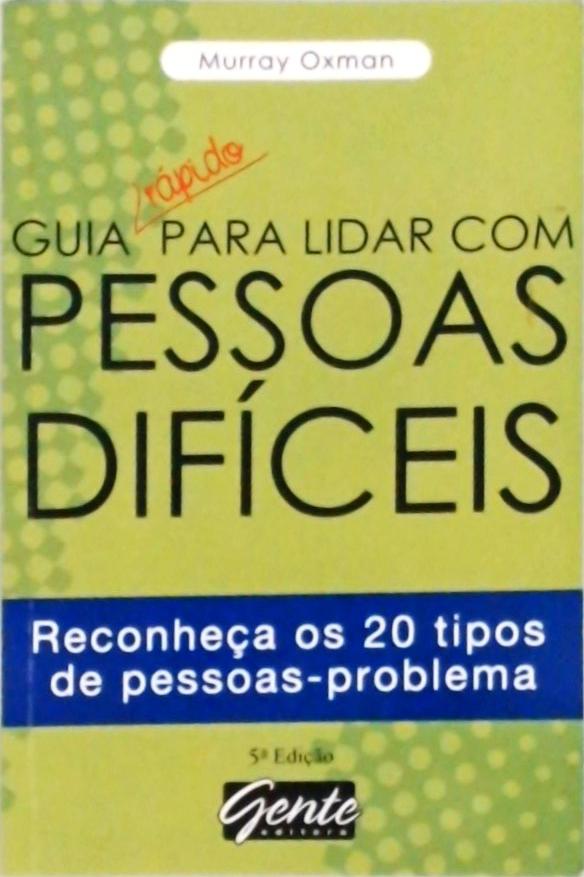 Guia Rápido Para Lidar Com Pessoas Difíceis