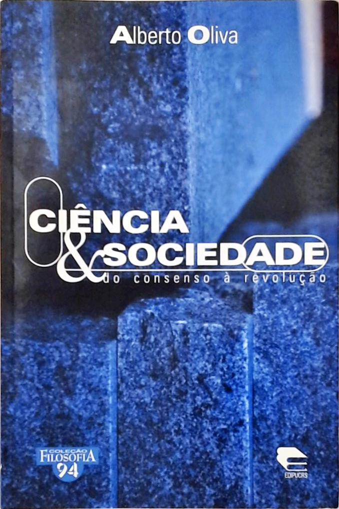 Ciência e Sociedade - Do Consenso à Revolução